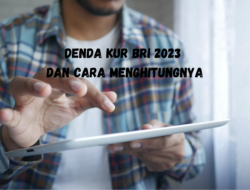 Denda KUR BRI 2023 dan Cara Menghitungnya!