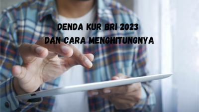 Denda KUR BRI 2023 dan Cara Menghitungnya!