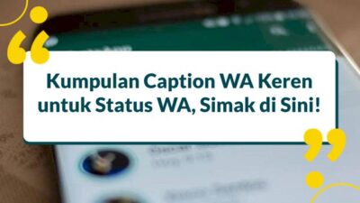 Kumpulan Caption WA Keren untuk Status WA, Simak di Sini!
