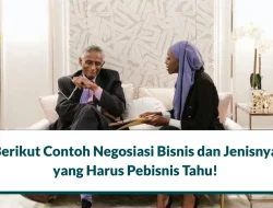 5 Contoh Negosiasi Bisnis: Pengertian, Tujuan dan Contohnya!