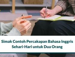 6 Contoh Dialog Bahasa Inggris 2 Orang yang Mudah Dihafalkan