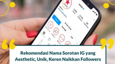 100+ Nama Sorotan IG Aesthetic Diri Sendiri, Teman, Pasangan