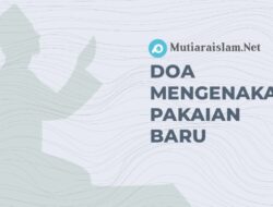 Doa Mengenakan Pakaian Baru, Hikmah dan Penjelasannya