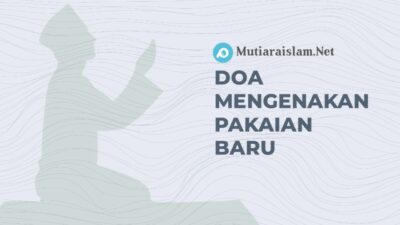 Doa Mengenakan Pakaian Baru, Hikmah dan Penjelasannya