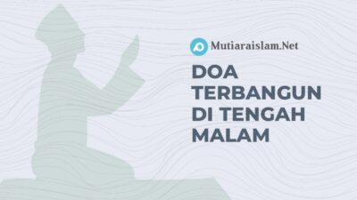 Doa Saat Terbangun di Tengah Malam, Hikmah dan Penjelasannya