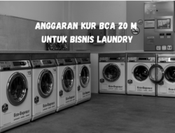 Anggaran KUR BCA 20 M 2023 Untuk Bisnis Laundry