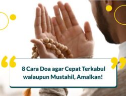 8 Cara Doa agar Cepat Terkabul walaupun Mustahil, Amalkan!