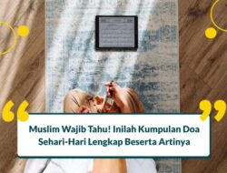 40+ Doa Sehari-Hari Yang Mustajab dan Artinya Mudah Dihafalkan