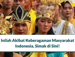 Jelaskan Akibat Keberagaman Masyarakat Indonesia, Simak di Sini