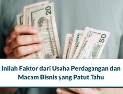 Usaha yang Berhubungan dengan Jual Beli Disebut Apa? Simak!