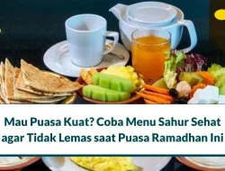 16 Menu Sahur Sehat agar Tidak Lemas saat Puasa Ramadhan