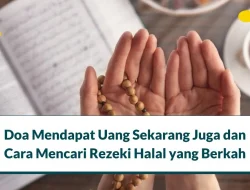 Doa Mendapat Uang Sekarang Juga, Tips Rezeki Halal dan Berkah
