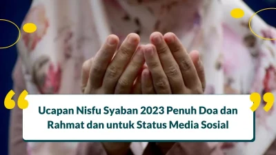 25 Ucapan Nisfu Syaban 2023 Penuh Doa dan Rahmat