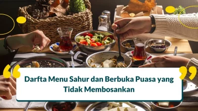 14 Menu Sahur yang Tidak Membosankan dan Menu Buka Puasa