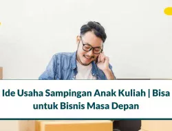 5 Ide Usaha Sampingan Anak Kuliah untuk Bisnis Masa Depan