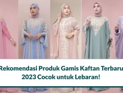 Rekomendasi Produk Gamis Kaftan Cantik untuk Lebaran 2023