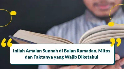 14 Amalan Sunnah di Bulan Ramadan, Mitos dan Faktanya