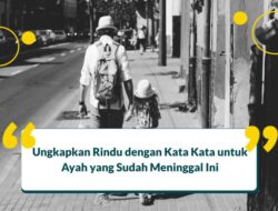 41+ Kata Kata Rindu untuk Ayah yang Sudah Meninggal, Sedih!