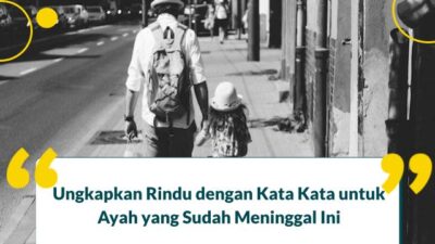 41+ Kata Kata Rindu untuk Ayah yang Sudah Meninggal, Sedih!