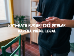 Hati-hati! KUR BRI Ditolak Karena Pinjol Legal