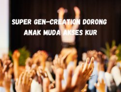 Super Gen-Creation Dorong Anak Muda Akses KUR 2023